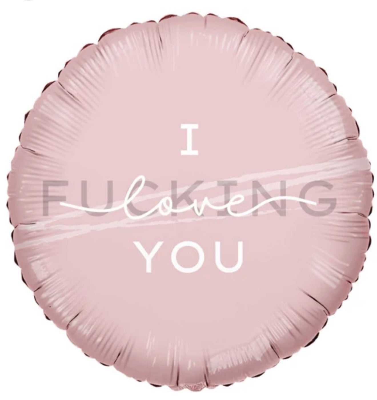 I F*** Love You Round Foil Balloon 18 in.